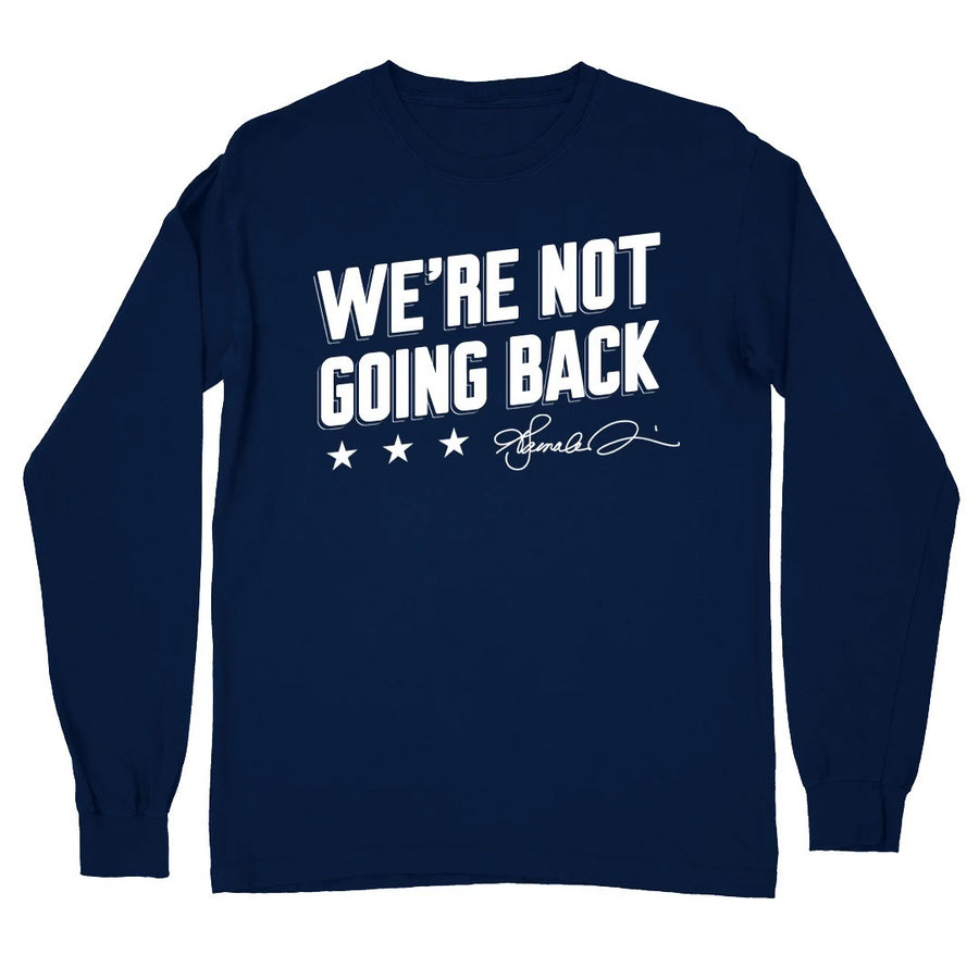 We're Not Going Back Long Sleeve Shirt